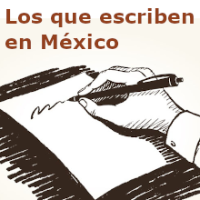 Los que escriben en México