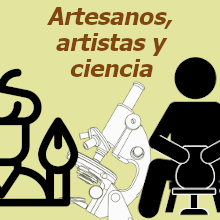 Artesanos, artistas y ciencia